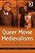 Queer Movie Medievalisms