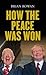 How the Peace Was Won by Brian Rowan