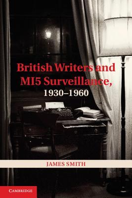 British Writers and MI5 Surveillance, 1930-1960 (Kindle Edition)