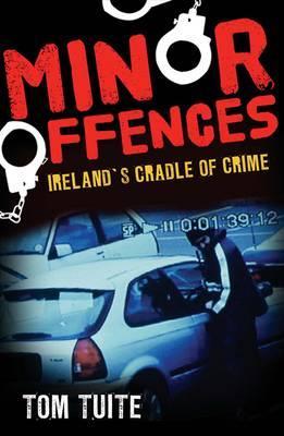 Minor Offences: Ireland's Cradle of Crime (Paperback)