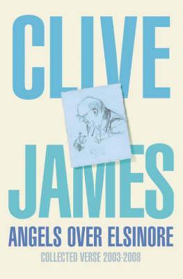 Angels Over Elsinore: Collected Verse, 2003-2008