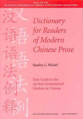 Dictionary for Readers of Modern Chinese Prose: Your Guide to the 250 Key Grammatical Markers in Chinese (Far Eastern Publications Series)