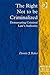 The Right Not to be Criminalized: Demarcating Criminal Law's Authority (Applied Legal Philosophy)