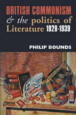 British Communism and the Politics of Literature, 1928–1939