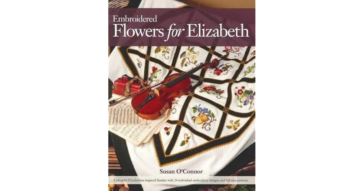 Embroidered Flowers For Elizabeth by Susan O'Connor