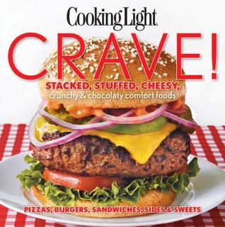 Cooking Light Crave!: Stacked, stuffed, cheesy, crunchy & chocolaty comfort foods (Paperback)