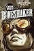 Boneshaker by Cherie Priest Boneshaker by Cherie Priest