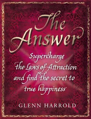 The Answer: Supercharge the Laws of Attraction and Find True Happiness (Hardcover)