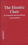 The Electric Chair: An Unnatural American History The Electric Chair: An Unnatural American History