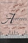 Averroes: A Rationalist in Islam Averroes: A Rationalist in Islam