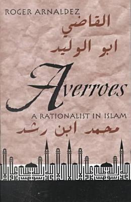 Averroes: A Rationalist in Islam (Paperback)