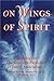 On Wings of Spirit by John Graham-Pole MD