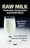 Raw Milk: Production, Consumption and Health Effects (Agricultural Research Updates)