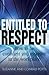 Entitled to Respect: How to be confident and assertive in the workplace