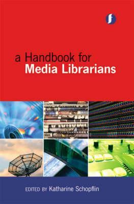 A Handbook for Media Librarians (Facet Publications (All Titles as Published))