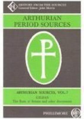 Arthurian Period Sources, Volume 7: Gildas: The Ruin of Britain and other Documents
