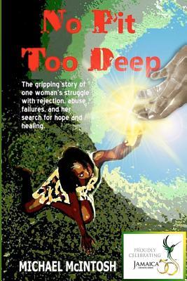 No Pit Too Deep: The gripping story of one woman's struggle with rejection, abuse, failures and her search for hope and healing.