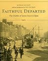 Faithful Departed: The Dublin Of James Joyce's Ulysses