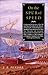 On the Spur of Speed: Continuing the Account of the Life and Times of Geoffrey Frost, Mariner, of Portsmouth, in New Hampshire, as Faithfully Translated from the Ming Tsun Chronicles, and Incorporating an Account of Joseph Frost's and Juby's Conduct on La