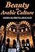 Beauty in Arabic Culture by Doris Behrens-Abouseif