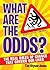 What Are the Odds?: The Real Rules of Change That Govern Our Lives