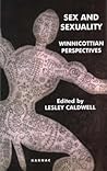 Sex and Sexuality: Winnicottian Perspectives (The Winnicott Studies Monograph Series)