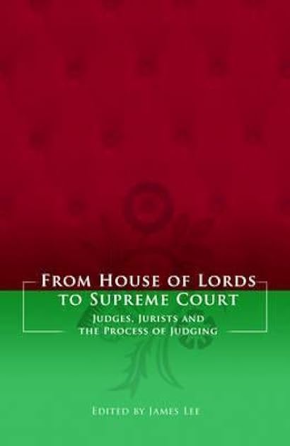 From House of Lords to Supreme Court: Judges, Jurists and the Process of Judging