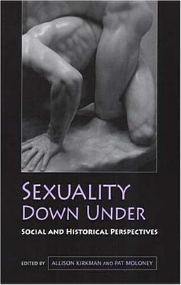 Sexuality Down Under: Social And Historical Perspectives (Paperback)