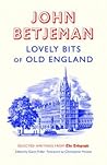 Lovely Bits of Old England: John Betjeman at the Telegraph Lovely Bits of Old England: John Betjeman at the Telegraph