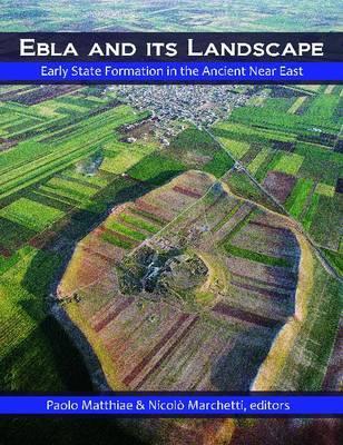 Ebla and its Landscape: Early State Formation in the Ancient Near East (Hardcover)
