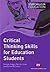 Critical Thinking Skills for Education Students (Study Skills in Education Series)