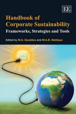 Handbook of Corporate Sustainability: Frameworks, Strategies and Tools (Research Handbooks in Business and Management series)