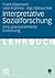 Interpretative Sozialforschung: Eine praxisorientierte Einführung