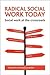 Radical Social Work Today: Social work at the crossroads