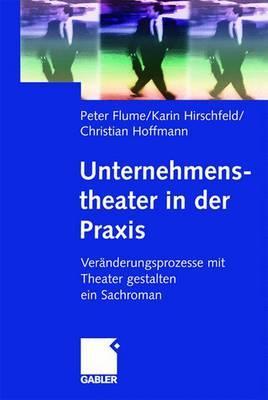 Unternehmenstheater in der Praxis: Veränderungsprozesse mit Theater gestalten ― ein Sachroman
