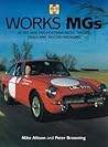 The Works MGs: In Pre-War and Post-War Races, Rallies, Trials and Record-Breaking The Works MGs: In Pre-War and Post-War Races, Rallies, Trials and Record-Breaking