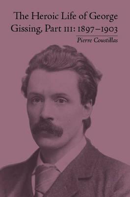 The Heroic Life of George Gissing, Part III: 1897–1903