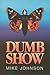 Dumb show: A novel