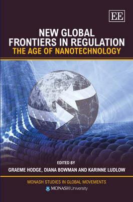 New Global Frontiers in Regulation: The Age of Nanotechnology (Monash Studies in Global Movements series)