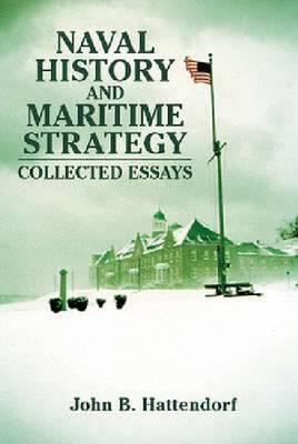 Naval History and Maritime Strategy: Collected Essays