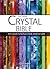 The New Crystal Bible: 500 Crystals to Heal Your Body, Mind and Spirit