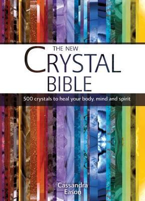 The New Crystal Bible: 500 Crystals to Heal Your Body, Mind and Spirit (Paperback)