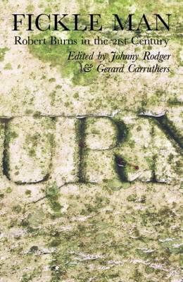 Fickle Man: Robert Burns in the 21st Century (Non-fiction)