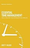 Essential Time Management: How To Become More Productive And Effective (Business Solutions)