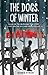 The Dogs of Winter by Bobbie Pyron