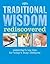 Traditional Wisdom Rediscovered: Yesterday's Top Tips for Today's Busy Lifestyles.