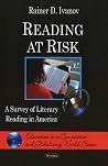 Reading at Risk: A Survey of Literary Reading in America (Education in a Competitive and Globalizing World Series) Reading at Risk: A Survey of Literary Reading in America (Education in a Competitive and Globalizing World Series)