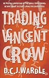 Trading Vincent Crow by D.C.J. Wardle
