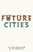 Future Cities; A Fiction Co...