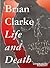 Brian Clarke: Life and Death